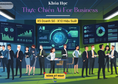 Chương Trình Đạo Tạo Thực Chiến Ai For Business Mới Nhất