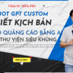 Share Bot GPT Custom – Viết Kịch Bản Video Quảng Cáo Bằng Ai