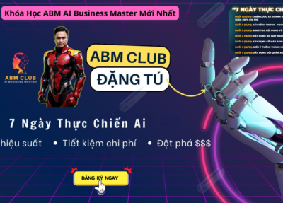 Khóa Học ABM AI Business Master Mới Nhất – 7 Ngày Thực Chiến Ai