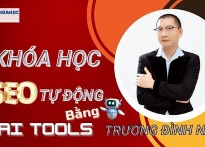 Khóa Học SEO Bằng AI Tool Trương Đình Nam