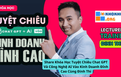 Khóa Học Tuyệt Chiêu Chat GPT Và Công Nghệ AI Vào Kinh Doanh Đỉnh Cao Cùng Đinh Thi