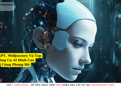 Khóa Học ChatGPT, Midjourney Và Top Công Cụ AI Đỉnh Cao Cùng Phong Hồ